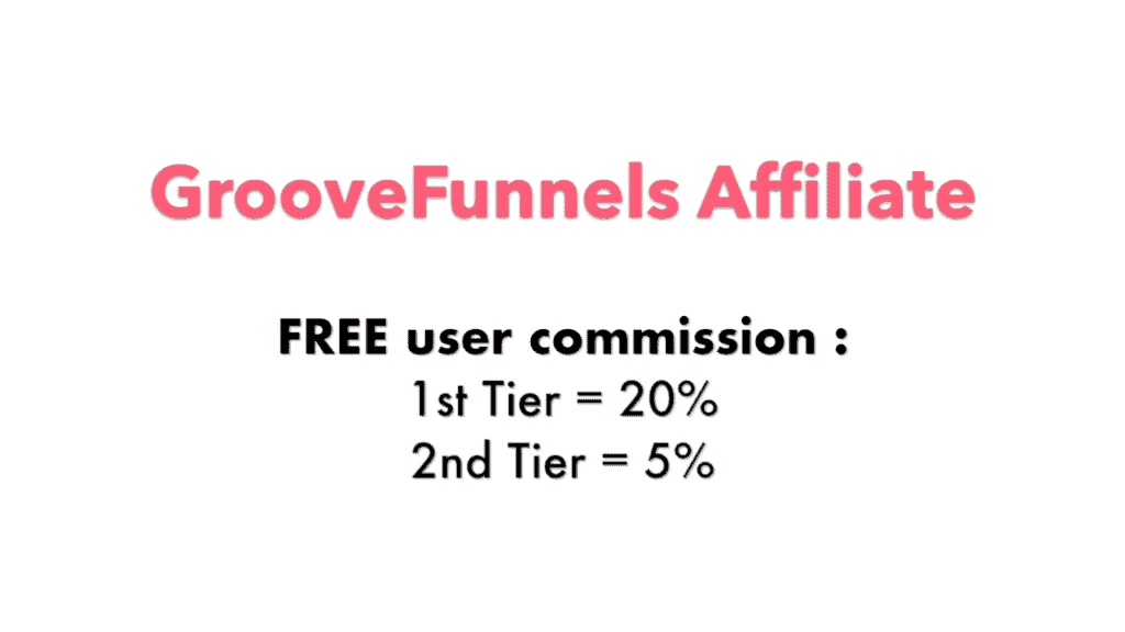 GrooveFunnels free user affiliate commissions
