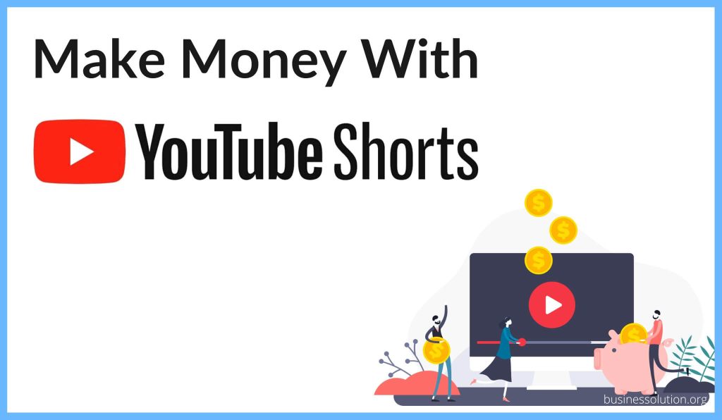 make money with youtube shorts